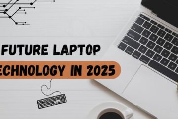 Future Laptop Technology in 2025