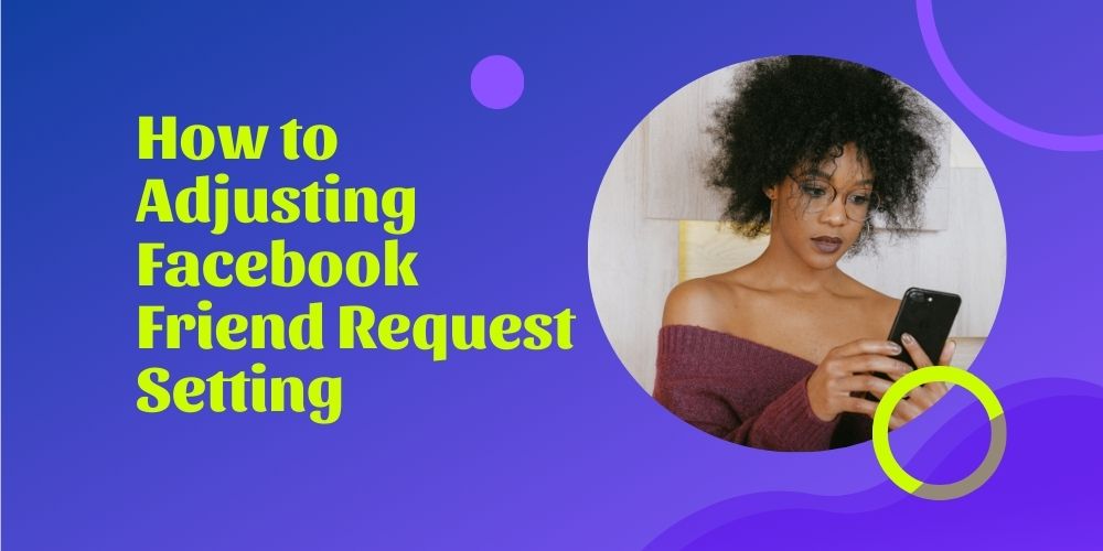 How to Adjusting Facebook Friend Request Setting